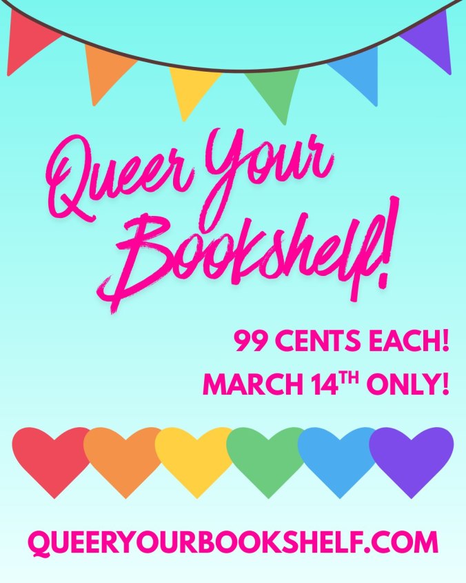 Queer Your Bookshelf! 99 cents each, March 14th only!