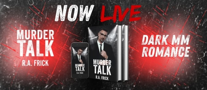 Now Live: Murder Talk by R.A. Frick. Dark MM Romance. Book cover with the same title and a handsome man in a suit and glasses.